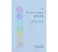 My Yoga Journal 2025: Helping you to create a consistent daily yoga habit