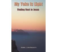 My Yoke Is Light: Finding Rest In Jesus