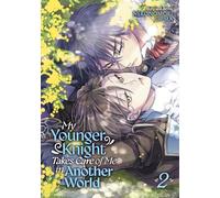 My Younger Knight Takes Care of Me in Another World Vol. 2