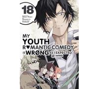 My Youth Romantic Comedy Is Wrong, As I Expected @ Comic, Vol. 18 (Manga)