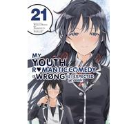 My Youth Romantic Comedy Is Wrong, As I Expected @ comic, Vol. 21 (manga)