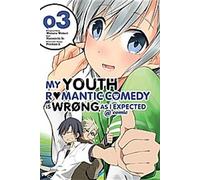 My Youth Romantic Comedy Is Wrong, As I Expected @ comic, Vol. 3 (manga)