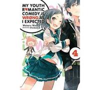 My Youth Romantic Comedy is Wrong, As I Expected, Vol. 4 (light novel) (My Youth Romantic Comedy Is Wrong, As I Expected @ comic (manga)) - [Version Originale] Inconnu (Auteur)