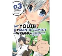My Youth Romantic Comedy Is Wrong Vol 3 Wataru Watari, Naomichi Io, Ponkan 8 (Auteur)