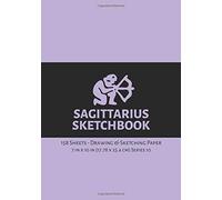 My Zodiac Sign Sagittarius Sketchbook: Portraiture Drawing, Calligraphic Drawing, Sketching And Drawing, Doodling, Urban Sketcher And Cartoonist Sketchbook (7"X10" 162 Pages) (Astrology Sketchbook)