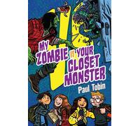 My Zombie Vs. Your Closet Monster - Paul Tobin - Bloomsbury Children's Books - ebook (ePub) - Livre