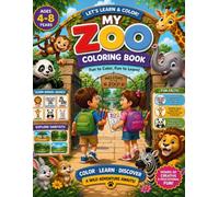 My Zoo Adventure: Coloring & Learning Book for Kids Ages 4-8: A Fun Storybook to Color, Explore Animals, Discover Habitats & Learn Fun Facts