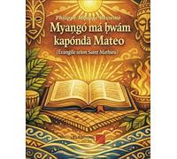 Myango ma bwam kaponda Mateo: Evangile selon Saint Mathieu traduit (en AGLC) et illustré en langue Douala