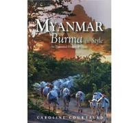 Myanmar: Burma in Style: An Illustrated History and Guide Courtauld, Caroline (Auteur)