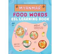 Myanmar Food Words ESL Learning Book: Myanmar / Burmese Food Vocabulary with English translations for Kids and Bilingual Learners . Explore Myanmar Travel Reference Book with Food illustrations !