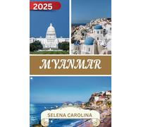 Myanmar Guida di viaggio 2025: La tua guida definitiva a tesori nascosti, segreti locali, consigli degli esperti ed esperienze indimenticabili per un viaggio autentico oltre l'ordinario