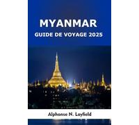 Myanmar Guide de voyage 2025: Voyages à travers des temples sacrés, des villages flottants, des tribus montagnardes et des villes intemporelles d'Asie du Sud-Est