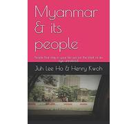 Myanmar & Its People: People That Stay In Your Life Just For The Blink Of An Eye, Unnoticed. (The Eye On Asia)