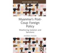 Myanmar’s Post-Coup Foreign Policy