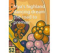 Mya's highland dancing dream the road to premier