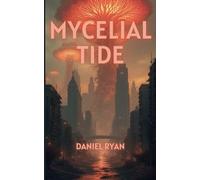 Mycelial Tide: Book Two of The Sporefall Cycle