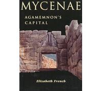Mycenae: Agamemnon's Capital