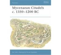 Mycenaean Citadels C. 1350-1200 BC Mycenaean Citadels C. 1350-1200 BC Fields, Nic (Auteur)