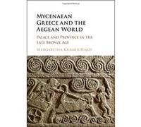 Mycenaean Greece and the Aegean World: Palace and Province in the Late Bronze Age - [Version Originale] Inconnu (Auteur)