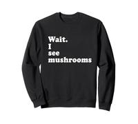 Mycologie drôle : attends, Je Vois des Champignons Sweatshirt