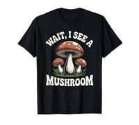 Mycologue de Recherche de Champignons Attendez, Je Vois Un Champignon T-Shirt