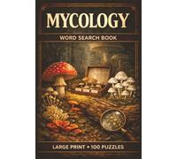 Mycology Word Search Book: Large Print Puzzle Collection with 100 Puzzles and 2000 Unique Words on Lion's Mane Mushroom, Morels, and Cordyceps