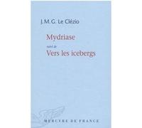 Mydriase / Vers les icebergs Jean-Marie Gustave Le Clézio (Auteur)