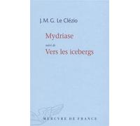 Mydriase / Vers les icebergs Suivi de Vers les icebergs - Jean-Marie Gustave Le Clézio - Mercure de france - broché - Roman