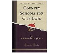 Myers, W: Country Schools For City Boys (Classic Reprint)