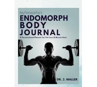 MyFitnessPal's Endomorph Body Journal: A Personalized Planner for Fat Loss & Muscle Gain