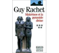 Mykérinos et la pyramide divine - Le Roman des pyramides tome 5 - Guy Rachet - Rocher Eds Du - Livre
