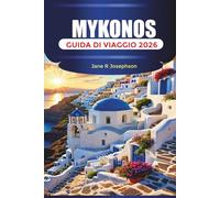 MYKONOS GUIDA DI VIAGGIO 2026: Pianifica la tua vacanza a Mykonos: consigli di viaggio, rotte dei traghetti, strade storiche, mercati locali e luoghi per il tramonto