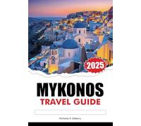 MYKONOS Travel Guide 2025: Explore Pristine Beaches, Iconic Landmarks and Attested Greek Cuisine