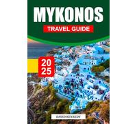 MYKONOS TRAVEL GUIDE 2026: Sun-Kissed Beaches, Whitewashed Lanes, and Vibrant Nights in the Aegean