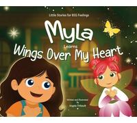 Myla Learns Wings Over My Heart: Emotional Intelligence and Self-Regulation Skills for Kids