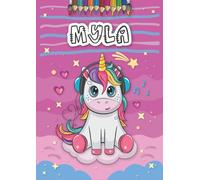 Myla: Personalized Coloring Book for Myla | Theme: Unicorn | Birthday gift for girl, daughter ... | Ages: 4-8 | 25 unicorn designs with name Myla, Large size A4 (ca. 8.5 x 11 inches)
