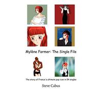 Mylène Farmer: The Single File