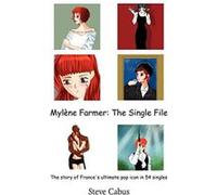 Mylène Farmer: The Single File - [Livre en VO] Steve Cabus (Auteur)