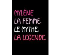 Mylène la femme le mythe la légende: Carnet de notes Mylène humour - 110 pages lignées - prénom cadeau Mylène