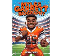 MYLES GARRETT BIOGRAPHY: A Football Hero Who Never Gave Up on His Dreams