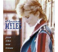 Myles, Heather - Just Like Old Times