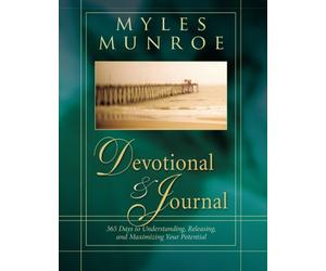 Myles Munroe 365-Day Devotional and Journal: 365 Days to Understanding, Releasing, and Maximizing Your Potential