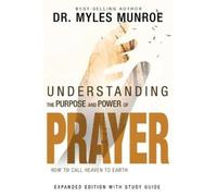 Myles Munroe Understanding the Purpose and Power of Prayer (Poche)