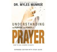 Myles Munroe Understanding the Purpose and Power of Prayer (Poche)