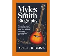 MYLES SMITH BIOGRAPHY: The Soulful Rise of a Modern Troubadour - From Viral Stardom to Timeless Soundtracks of the Heart