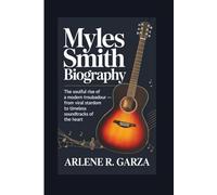 MYLES SMITH BIOGRAPHY: The Soulful Rise of a Modern Troubadour - From Viral Stardom to Timeless Soundtracks of the Heart