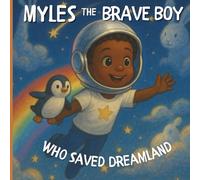 Myles the Brave Boy Who Saved Dreamland