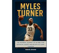 Myles Turner: The Inspiring Journey of an NBA Star, Defensive Leader, and Relentless Game-Changer