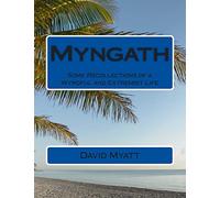 Myngath: Some Recollections of a Wyrdful and Extremist Life