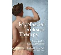 Myofascial Release Therapy: A Visual Guide to Clinical Applications.